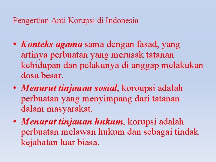 Pengertian Anti Korupsi di Indonesia • Konteks agama sama dengan fasad, yang artinya perbuatan
