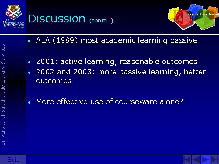 University of Strathclyde Library Services Discussion Exit (contd. . ) • ALA (1989) most