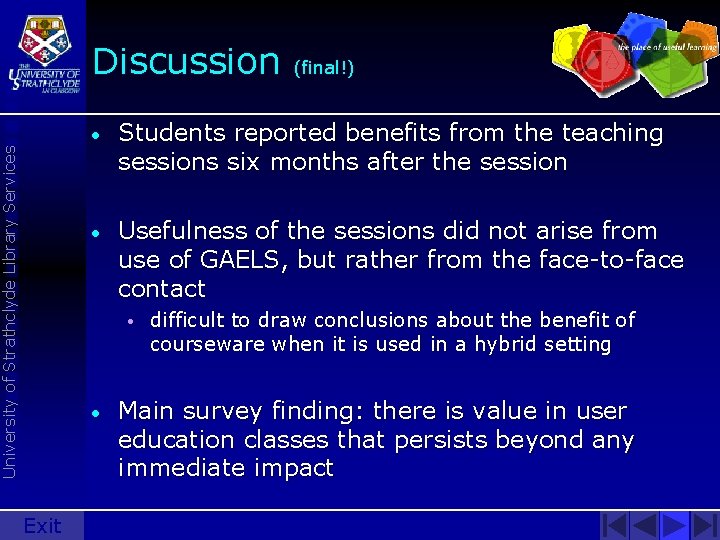 University of Strathclyde Library Services Discussion • Students reported benefits from the teaching sessions