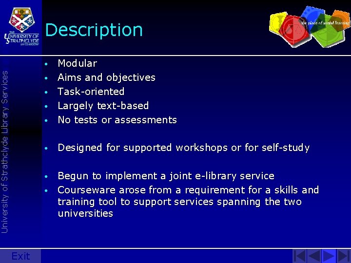 Description • Modular Aims and objectives Task-oriented Largely text-based No tests or assessments •