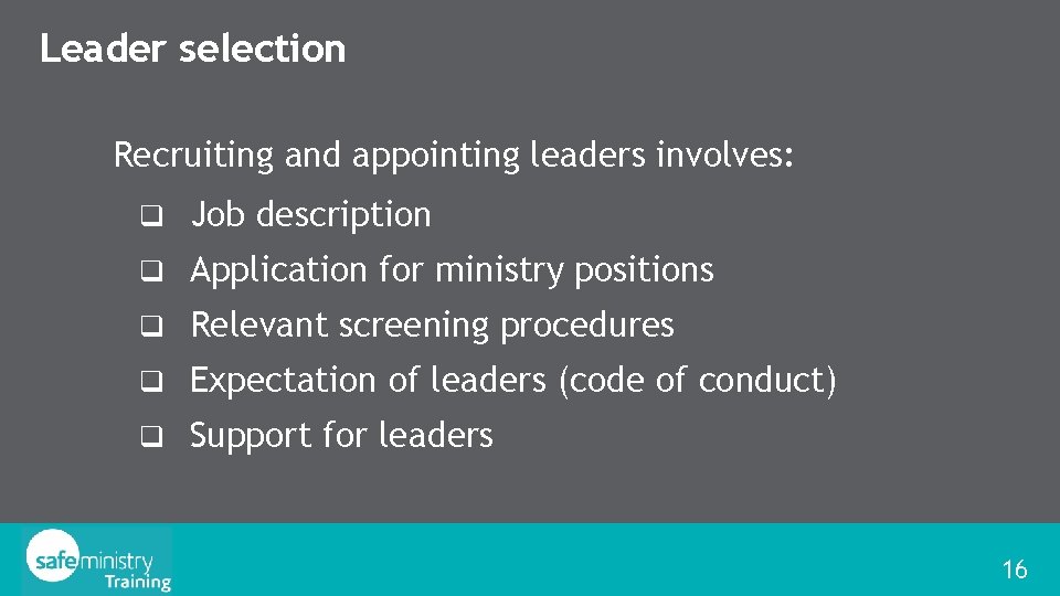 Leader selection Recruiting and appointing leaders involves: q Job description q Application for ministry