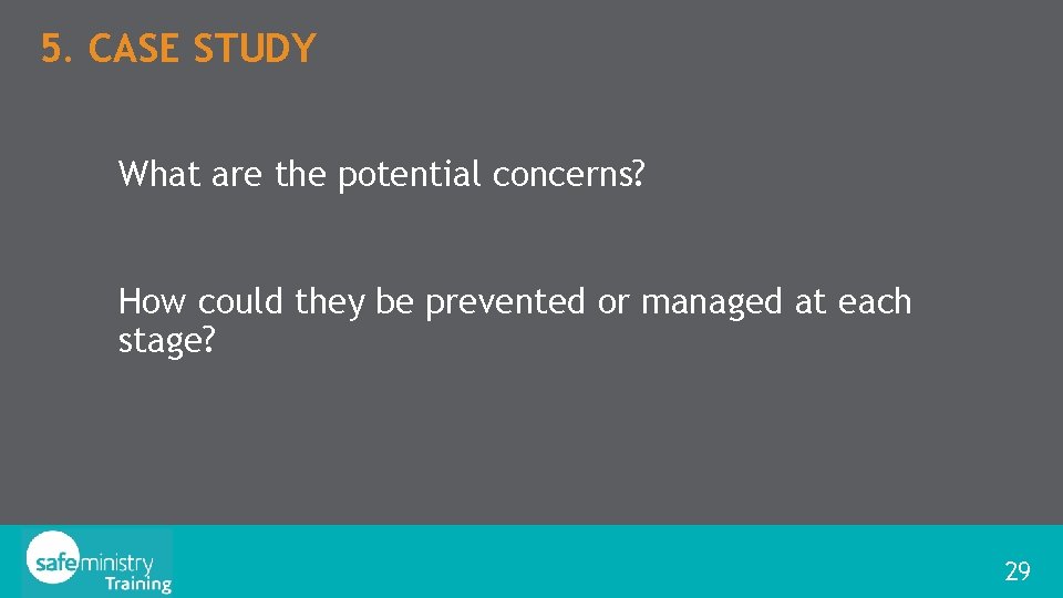 5. CASE STUDY What are the potential concerns? How could they be prevented or