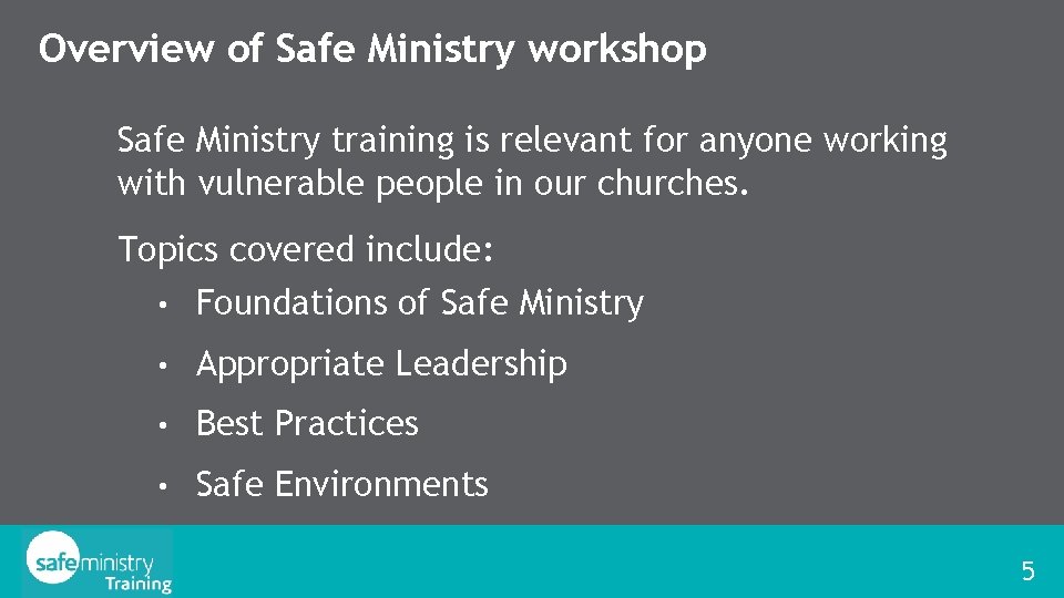Overview of Safe Ministry workshop Safe Ministry training is relevant for anyone working with