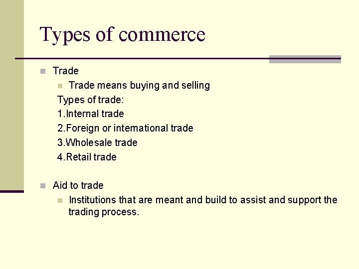 Types of commerce n Trade means buying and selling Types of trade: 1. Internal