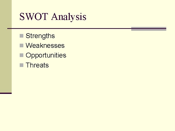 SWOT Analysis n Strengths n Weaknesses n Opportunities n Threats 