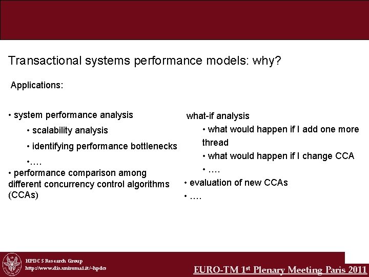 Transactional systems performance models: why? Applications: • system performance analysis what-if analysis • what