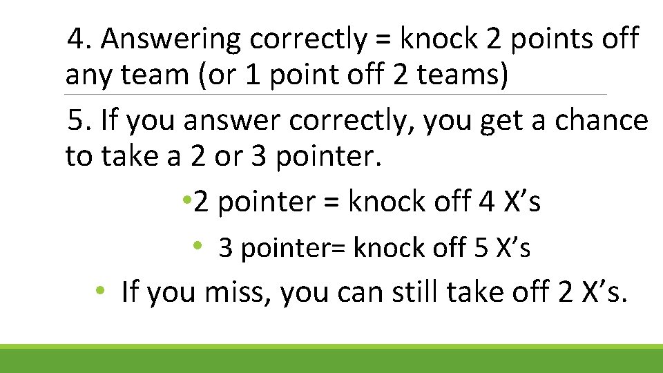 4. Answering correctly = knock 2 points off any team (or 1 point off