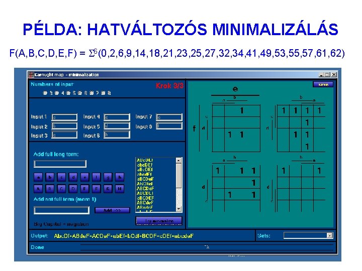 PÉLDA: HATVÁLTOZÓS MINIMALIZÁLÁS F(A, B, C, D, E, F) = 6(0, 2, 6, 9,