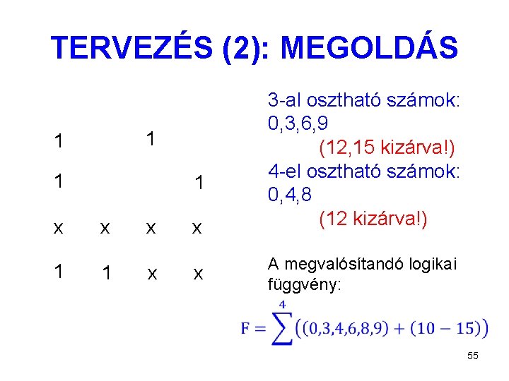 TERVEZÉS (2): MEGOLDÁS 1 1 x x 3 -al osztható számok: 0, 3, 6,