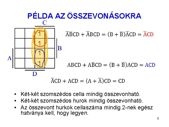 PÉLDA AZ ÖSSZEVONÁSOKRA 1 1 • Két-két szomszédos cella mindig összevonható. • Két-két szomszédos
