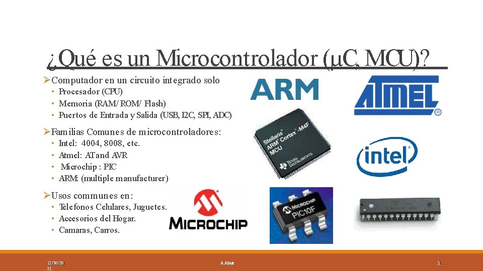 ¿Qué es un Microcontrolador (µC, MCU)? Computador en un circuito integrado solo • Procesador