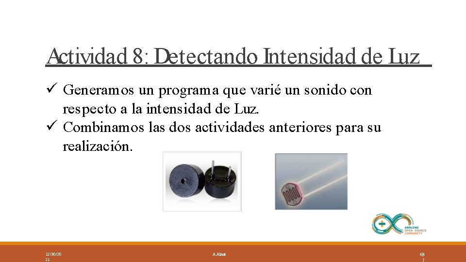 Actividad 8: Detectando Intensidad de Luz Generamos un programa que varié un sonido con