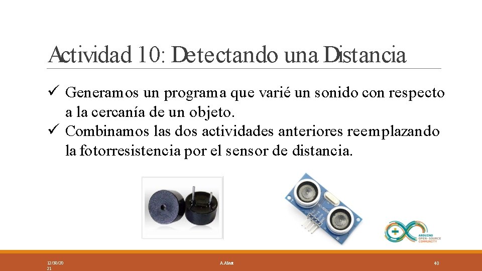 Actividad 10: Detectando una Distancia Generamos un programa que varié un sonido con respecto