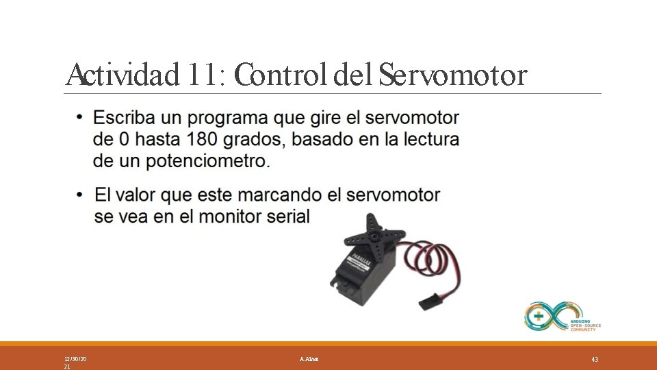 Actividad 11: Control del Servomotor 12/30/20 21 A. Alvear 43 