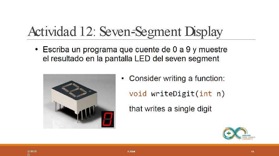 Actividad 12: Seven-Segment Display 12/30/20 21 A. Alvear 44 