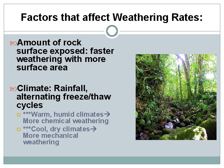 Factors that affect Weathering Rates: Amount of rock surface exposed: faster weathering with more