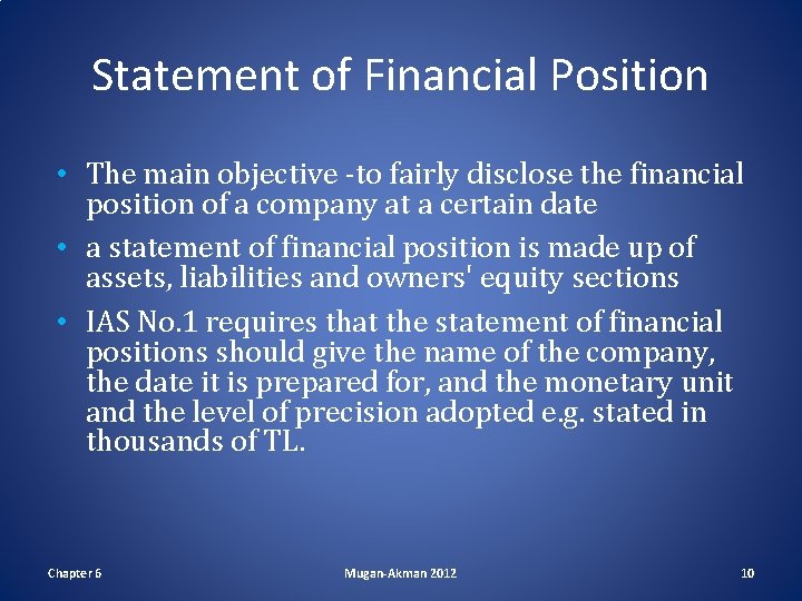Statement of Financial Position • The main objective -to fairly disclose the financial position