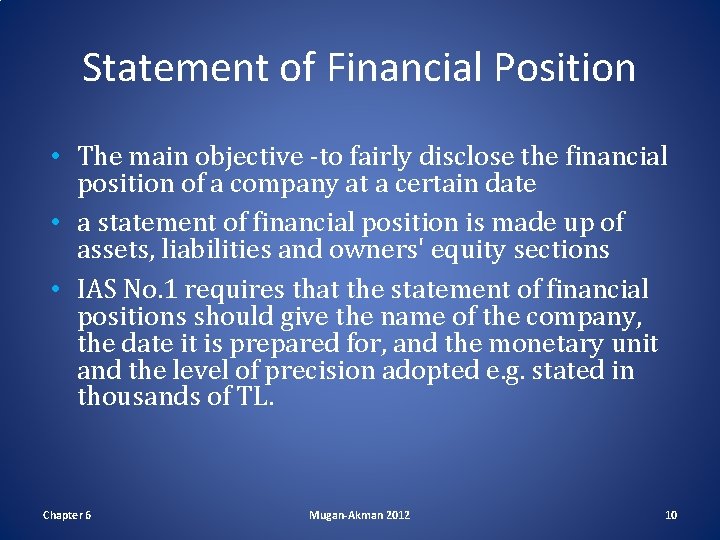 Statement of Financial Position • The main objective -to fairly disclose the financial position Statement of Financial Position • The main objective -to fairly disclose the financial position