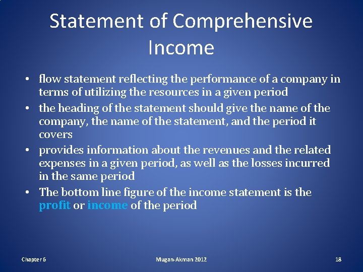 Statement of Comprehensive Income • flow statement reflecting the performance of a company in