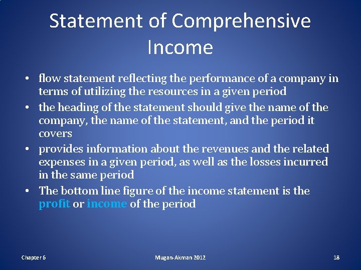 Statement of Comprehensive Income • flow statement reflecting the performance of a company in Statement of Comprehensive Income • flow statement reflecting the performance of a company in