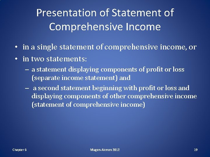 Presentation of Statement of Comprehensive Income • in a single statement of comprehensive income,