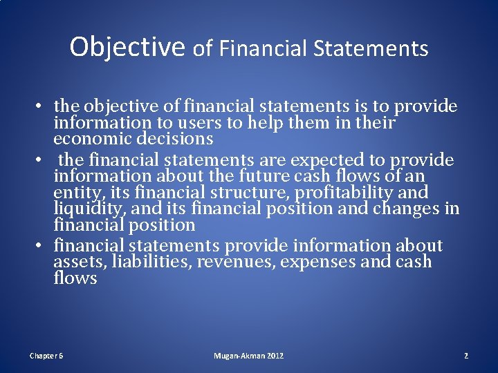 Objective of Financial Statements • the objective of financial statements is to provide information