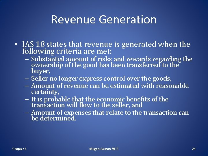 Revenue Generation • IAS 18 states that revenue is generated when the following criteria