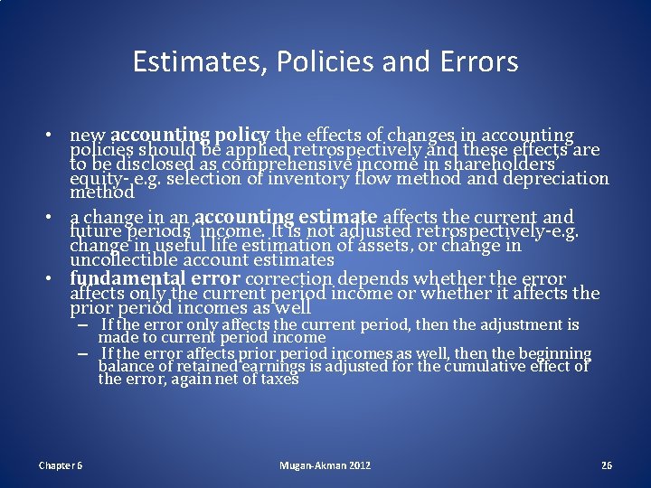 Estimates, Policies and Errors • new accounting policy the effects of changes in accounting