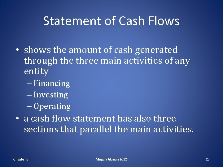 Statement of Cash Flows • shows the amount of cash generated through the three