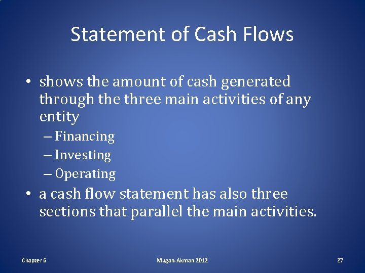 Statement of Cash Flows • shows the amount of cash generated through the three Statement of Cash Flows • shows the amount of cash generated through the three