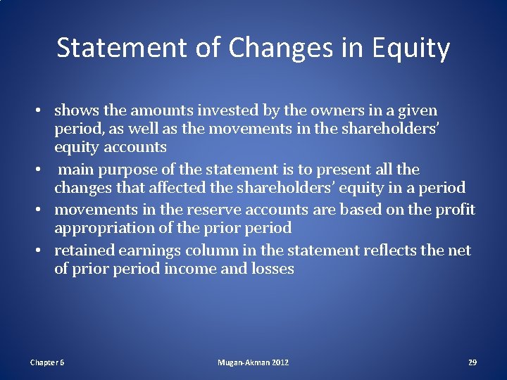 Statement of Changes in Equity • shows the amounts invested by the owners in