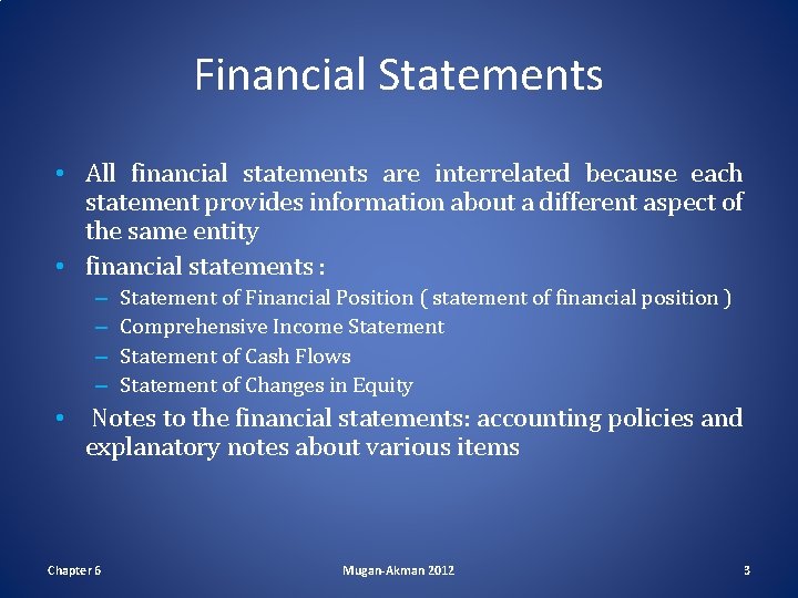 Financial Statements • All financial statements are interrelated because each statement provides information about