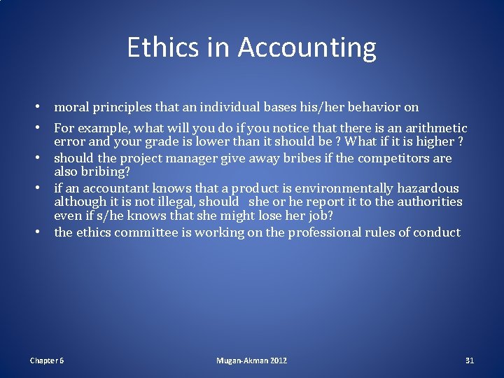 Ethics in Accounting • moral principles that an individual bases his/her behavior on •