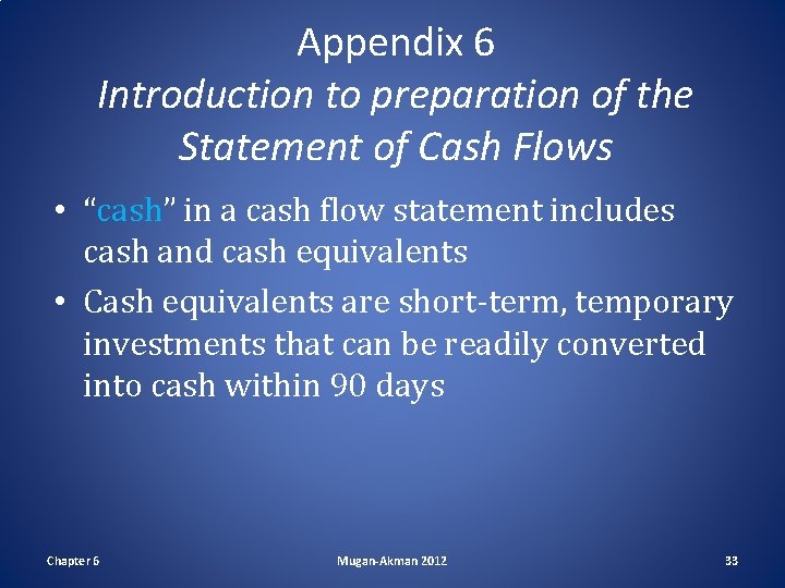 Appendix 6 Introduction to preparation of the Statement of Cash Flows • “cash” in