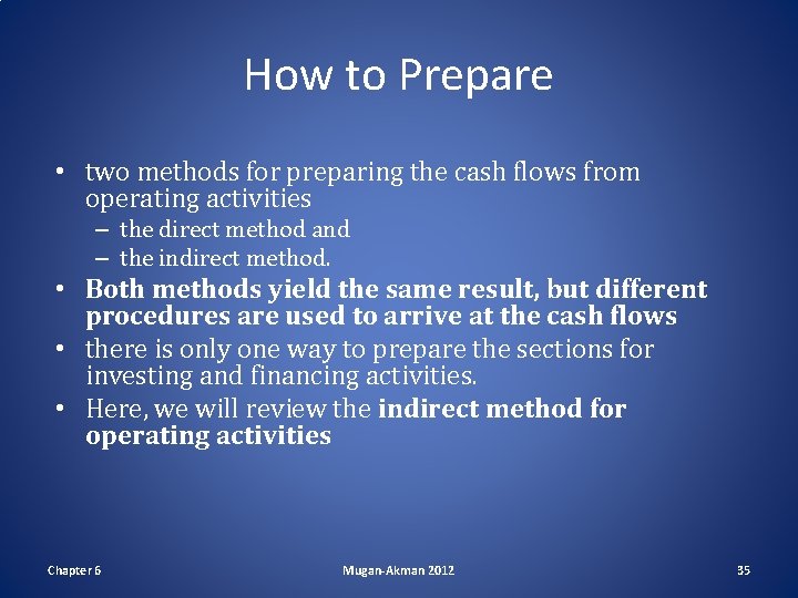 How to Prepare • two methods for preparing the cash flows from operating activities