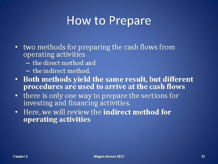 How to Prepare • two methods for preparing the cash flows from operating activities How to Prepare • two methods for preparing the cash flows from operating activities
