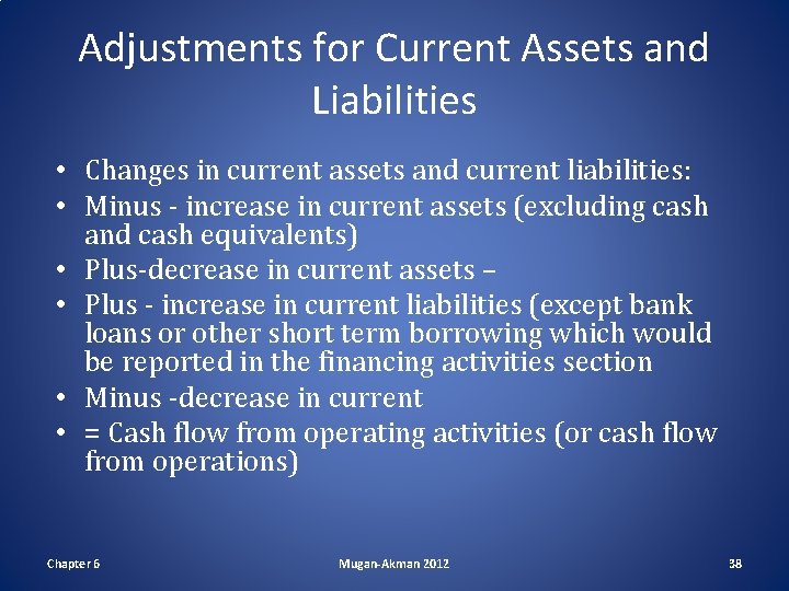 Adjustments for Current Assets and Liabilities • Changes in current assets and current liabilities: