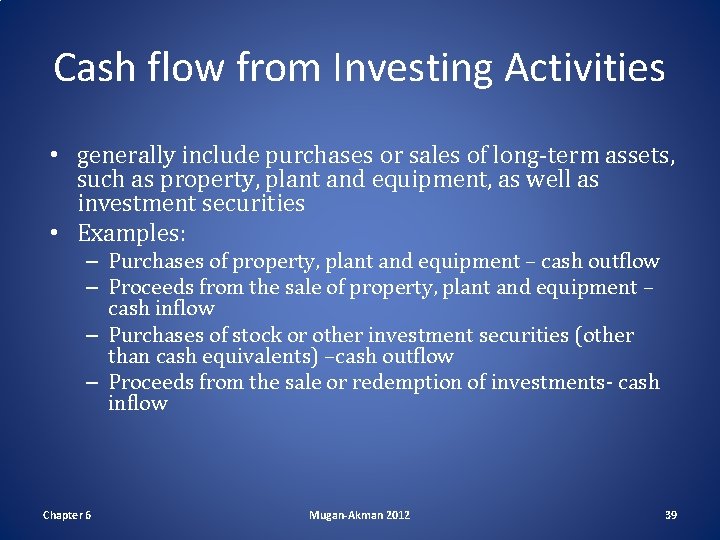 Cash flow from Investing Activities • generally include purchases or sales of long-term assets,