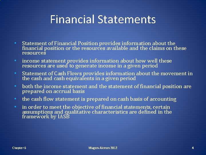 Financial Statements • Statement of Financial Position provides information about the financial position or