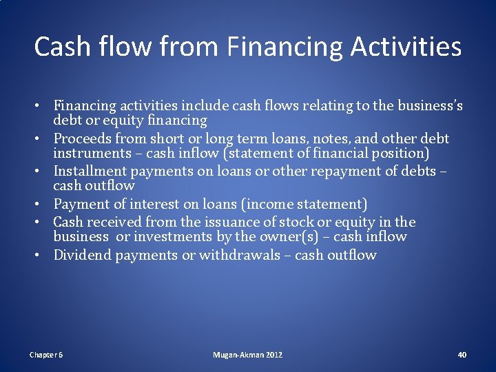 Cash flow from Financing Activities • Financing activities include cash flows relating to the