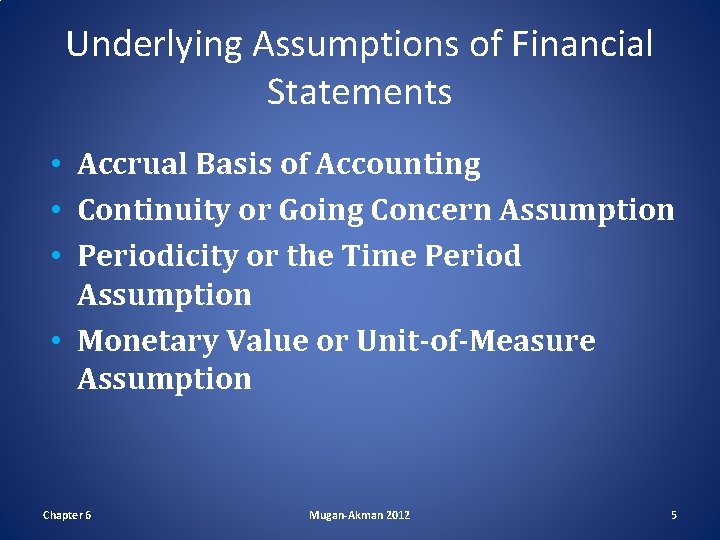 Underlying Assumptions of Financial Statements • Accrual Basis of Accounting • Continuity or Going Underlying Assumptions of Financial Statements • Accrual Basis of Accounting • Continuity or Going