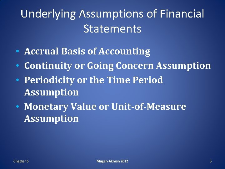 Underlying Assumptions of Financial Statements • Accrual Basis of Accounting • Continuity or Going