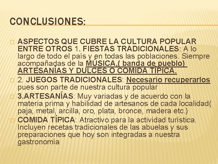 CONCLUSIONES: � � ASPECTOS QUE CUBRE LA CULTURA POPULAR ENTRE OTROS 1. FIESTAS TRADICIONALES: