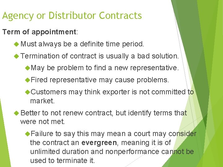 Agency or Distributor Contracts Term of appointment: Must always be a definite time period.