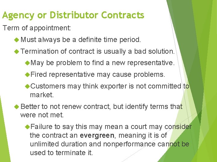Agency or Distributor Contracts Term of appointment: Must always be a definite time period.