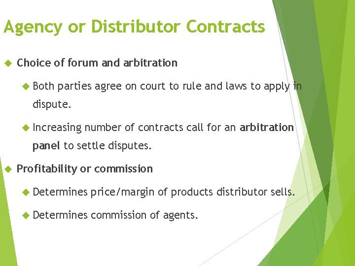Agency or Distributor Contracts Choice of forum and arbitration Both parties agree on court