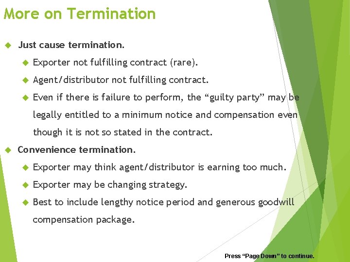 More on Termination Just cause termination. Exporter not fulfilling contract (rare). Agent/distributor not fulfilling