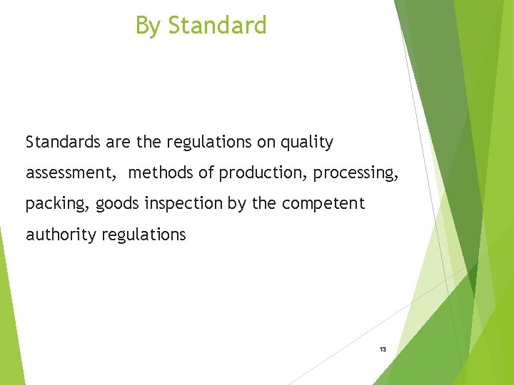 By Standards are the regulations on quality assessment, methods of production, processing, packing, goods