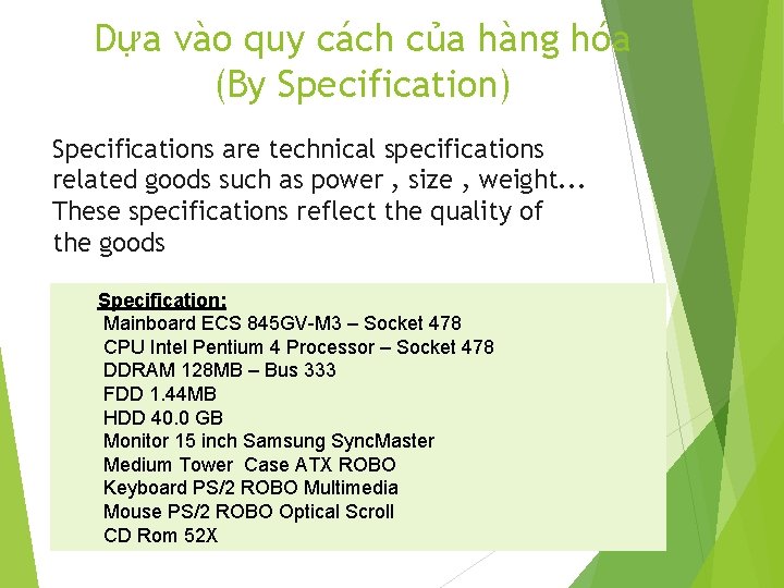 Dựa vào quy cách của hàng hóa (By Specification) Specifications are technical specifications related
