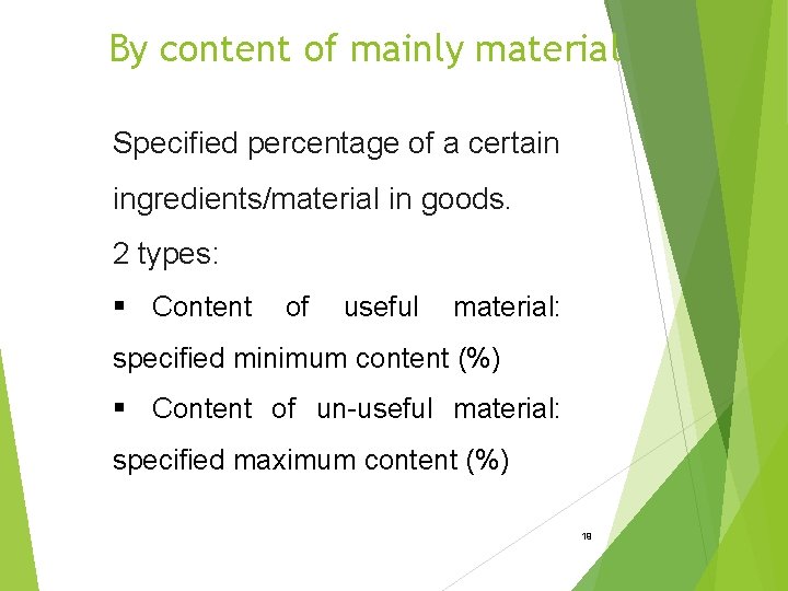 By content of mainly material Specified percentage of a certain ingredients/material in goods. 2